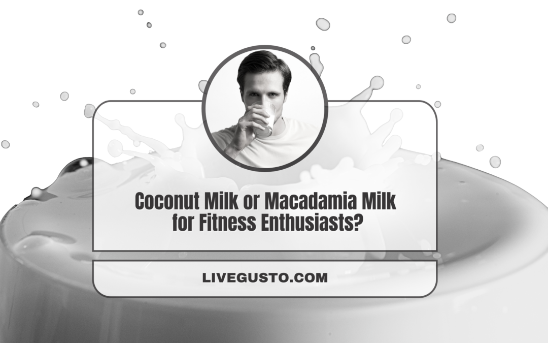Coconut Milk Or Macadamia Milk- What to Pick?