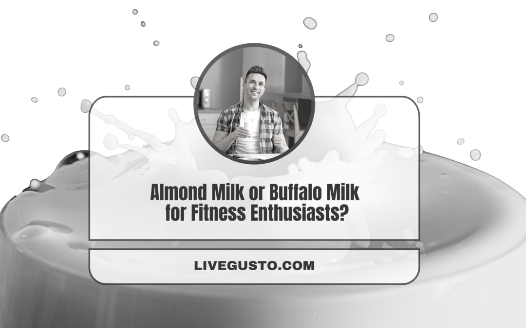Which Will Be the Better Choice- Almond Milk or Buffalo Milk? 