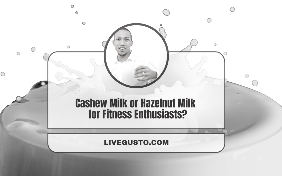 Which Yields Best Results- Cashew Milk Or Hazelnut Milk?