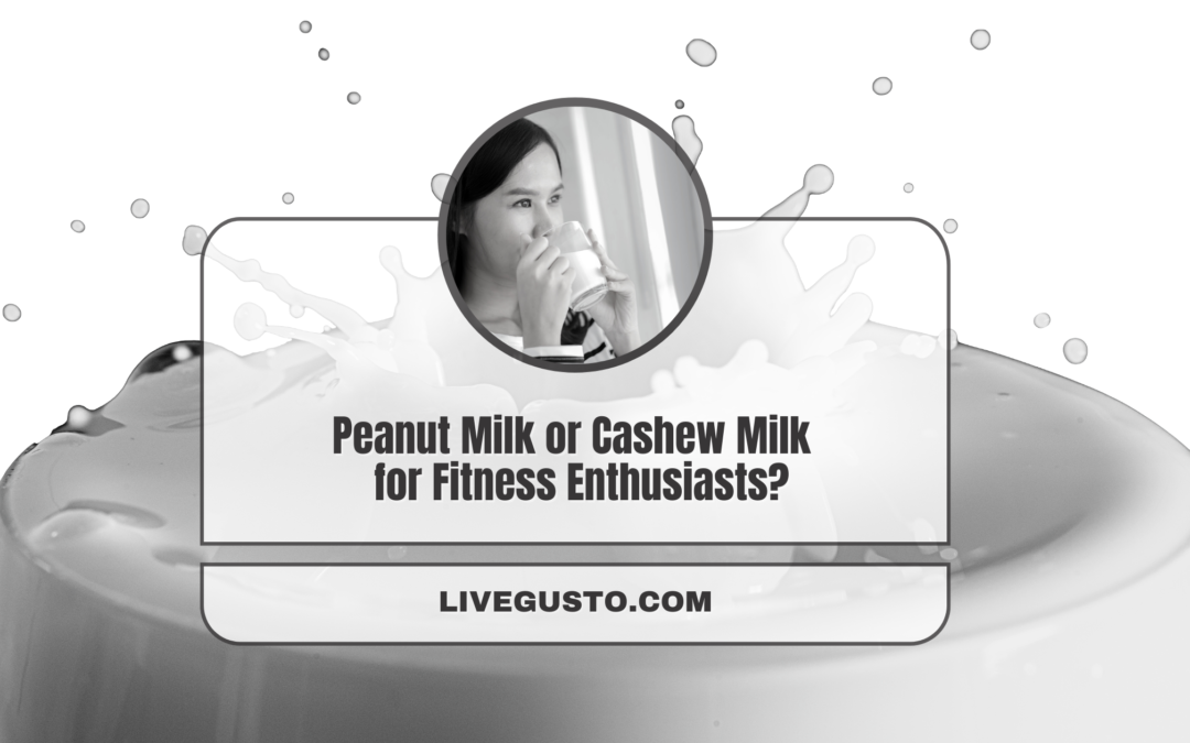 Peanut Milk Vs Cashew Milk: The Staple Drink For A Balanced Diet?