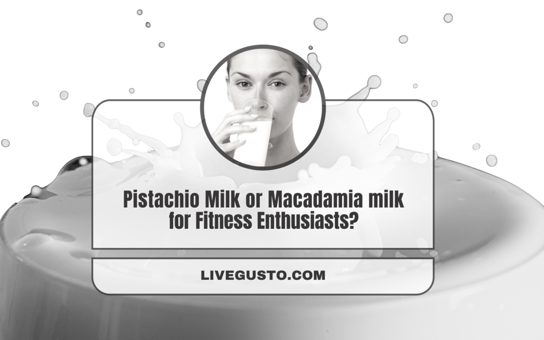 Best For Wholesome Diet: Pistachio Milk Or Macadamia Milk?