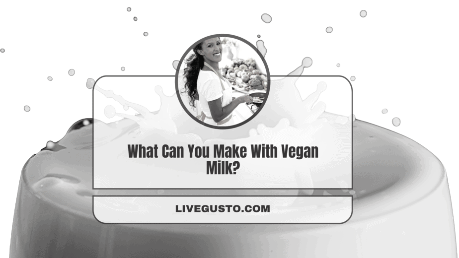 what-can-you-make-with-vegan-milk-21-incredible-uses