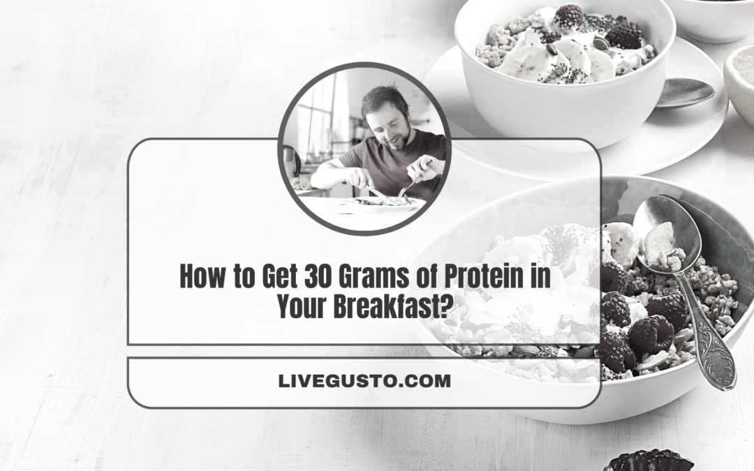 How to Get 30 Grams of Protein in Your Breakfast?