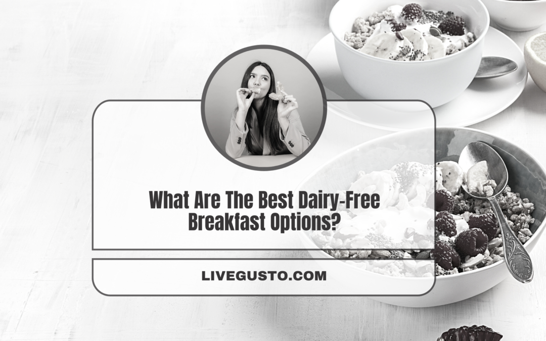 What Are The Best Dairy-Free Breakfast Options?