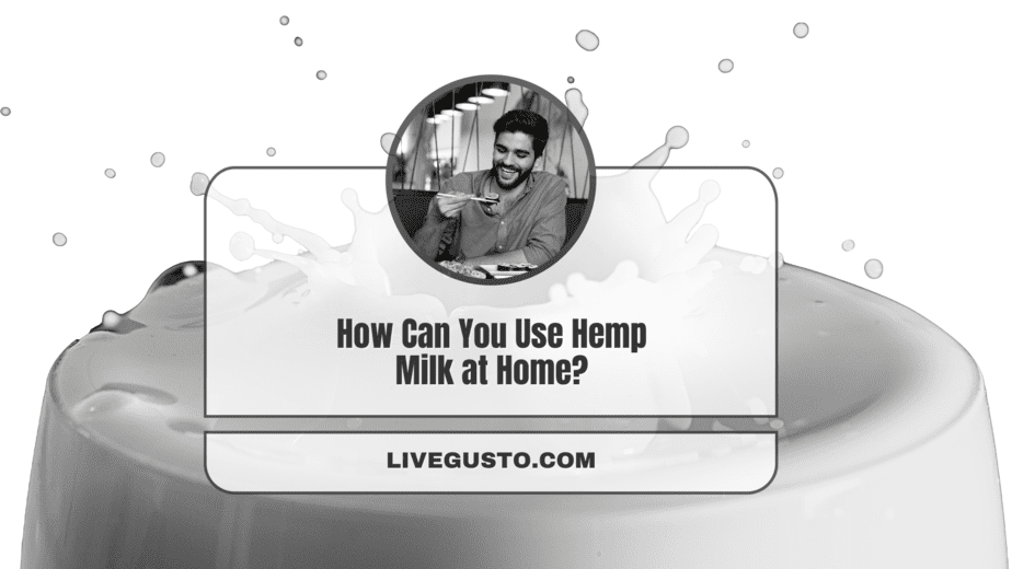 15 Fascinating Hemp Milk Uses You Have to Try Today!