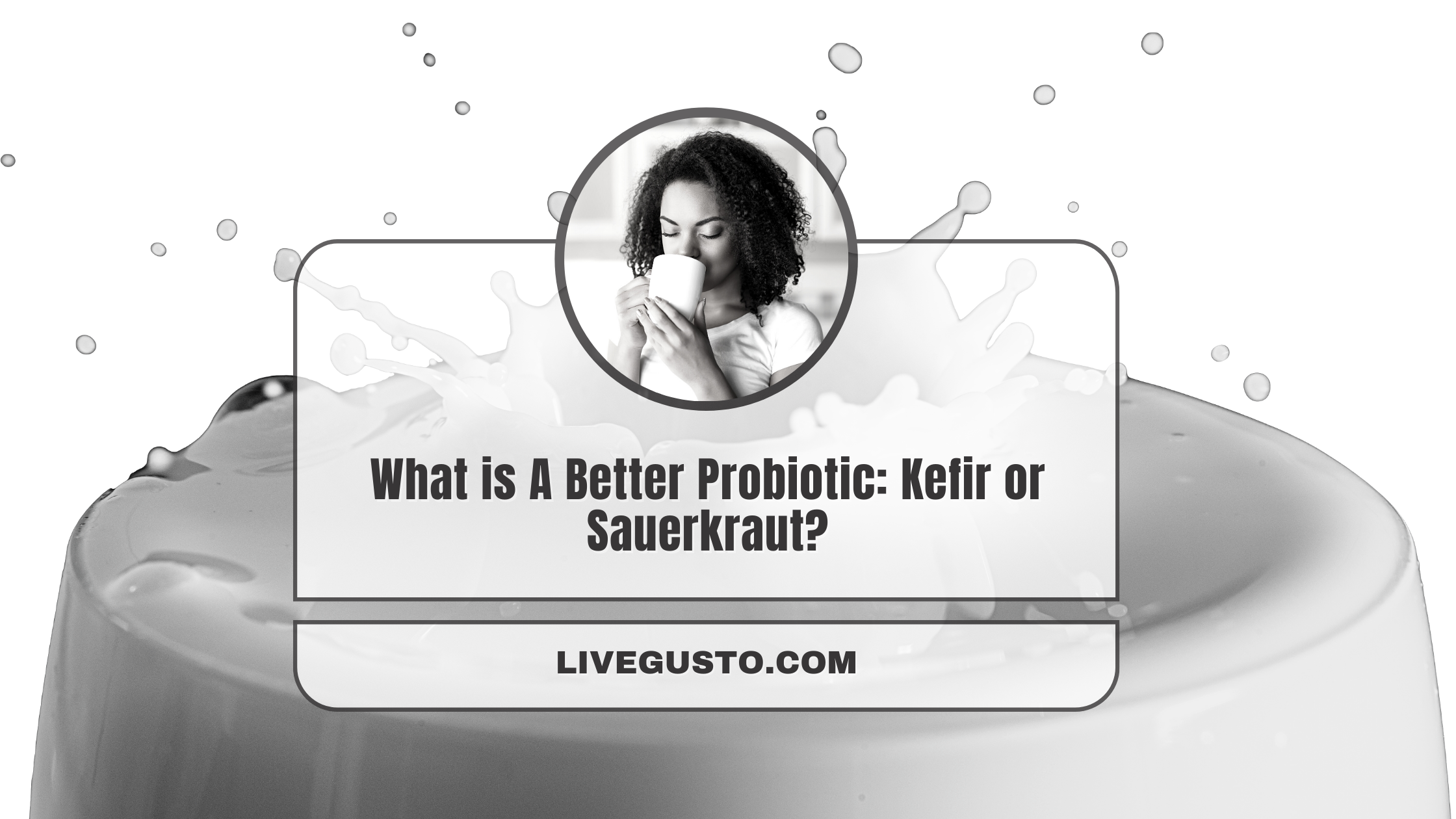 Kefir Vs Sauerkraut Which One’s Better & Why?